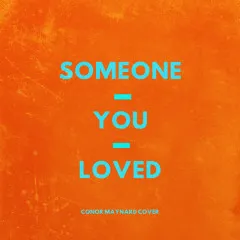 Lời bài hát Someone You Loved – Conor Maynard