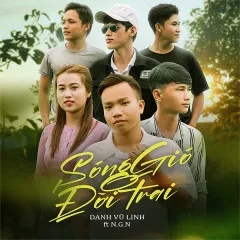 Lời bài hát Sóng Gió Đời Trai – Danh Vũ Linh, N.G.N., HOA HỒNG DẠI MUSIC