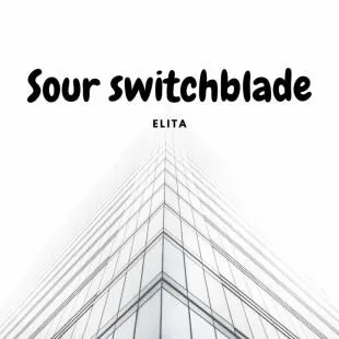 Lời bài hát Sour switchblade - Elita | Sour switchblade Lyrics