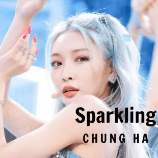 Lời bài hát Sparkling - Chung Ha | Sparkling Lyrics