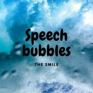 Lời bài hát Speech bubbles - The Smile | Speech bubbles Lyrics