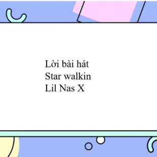 Lời bài hát Star walkin - Lil Nas X | Star walkin Lyrics