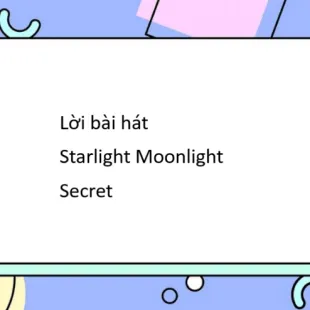 Lời bài hát Starlight Moonlight - Secret | Starlight Moonlight Lyrics