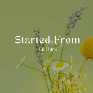 Lời bài hát Started From - Lil Durk | Started From Lyrics