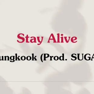 Lời bài hát Stay Alive - Jungkook (Prod. SUGA of BTS) | Stay Alive Lyrics