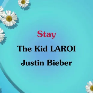 Lời bài hát Stay - The Kid LAROI, Justin Bieber | Stay Lyrics