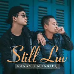 Lời bài hát Still Luv – NaNam, Monkieq