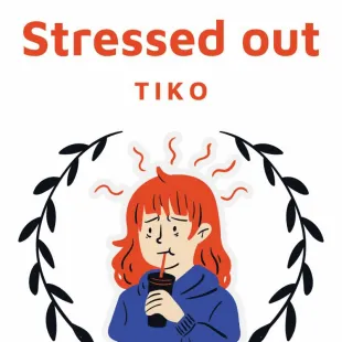 Lời bài hát Stressed out - Tiko | Stressed out Lyrics