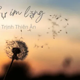 Lời bài hát Sự im lặng - Trịnh Thiên Ân | Sự im lặng Lyrics