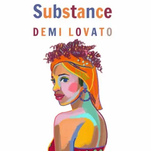 Lời bài hát Substance - Demi Lovato | Substance Lyrics