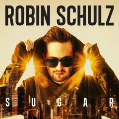 Lời bài hát Sugar – Robin Schulz, Francesco Yates