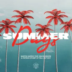 Lời bài hát Summer Days – Martin Garrix, Macklemore, Patrick Stump Of Fall Out Boy