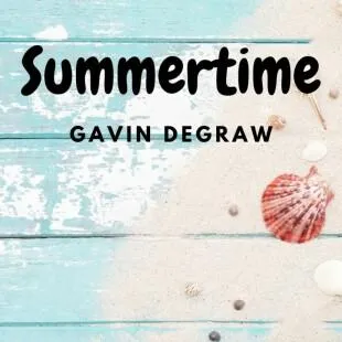 Lời bài hát Summertime - Gavin Degraw | Summertime Lyrics