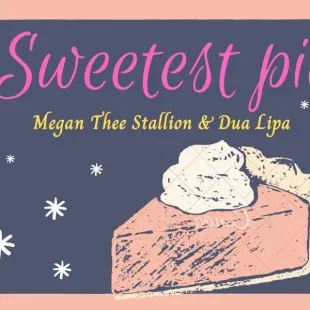 Lời bài hát Sweetest pie - Megan Thee Stallion & Dua Lipa | Sweetest pie Lyrics