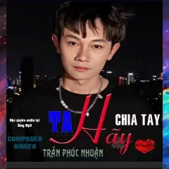 Lời bài hát Ta Hãy Chia Tay – Trần Phúc Nhuận