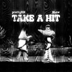 Lời bài hát Take A Hit – prettyXIX, Dlow