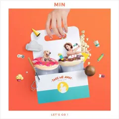 Lời bài hát Take Me Away – MIN