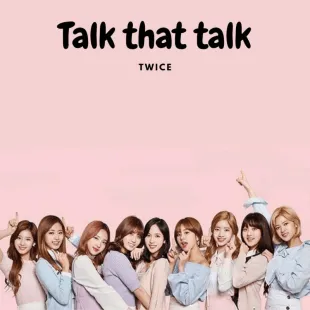 Lời bài hát Talk that talk - Twice | Talk that talk Lyrics