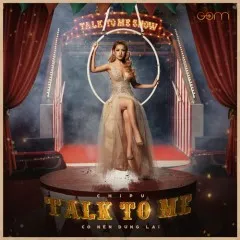 Lời bài hát Talk To Me (Có Nên Dừng Lại?) (Beat) – Chi Pu