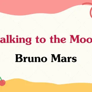 Lời bài hát Talking to the Moon - Bruno Mars | Talking to the Moon Lyrics