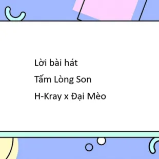 Lời bài hát Tấm Lòng Son - H-Kray x Đại Mèo | Tấm Lòng Son Lyrics