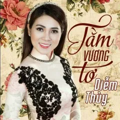 Lời bài hát Tâm Sự Đời Tôi – Diễm Thùy