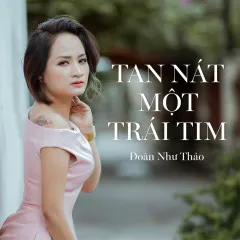 Lời bài hát Tan Nát Một Trái Tim – Đoàn Như Thảo