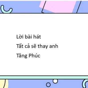 Lời bài hát Tất cả sẽ thay anh - Tăng Phúc | Tất cả sẽ thay anh Lyrics