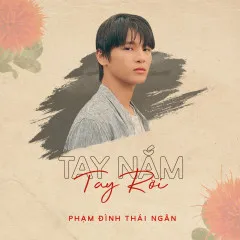 Lời bài hát Tay Nắm Tay Rời – Phạm Đình Thái Ngân