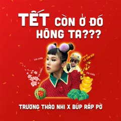 Lời bài hát Tết Còn Ở Đó Hông Ta? – Trương Thảo Nhi, Búp