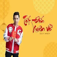 Lời bài hát Tết Đến Xuân Về – Duy Andy