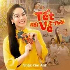 Lời bài hát Tết Rồi Về Thôi – Nhật Kim Anh