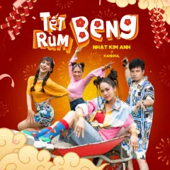 Lời bài hát Tết Rùm Beng – Nhật Kim Anh, Kaisoul