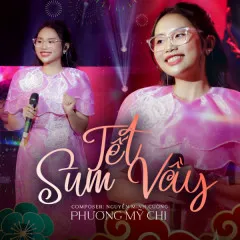 Lời bài hát Tết Sum Vầy (Live) – Phương Mỹ Chi