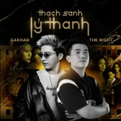 Lời bài hát Thạch Sanh Lý Thanh (Original Soundtrack From “Thạch Sanh Lý Thanh”) – The Night, Sakhar