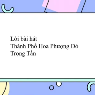 Lời bài hát Thành Phố Hoa Phượng Đỏ - Trọng Tấn | Thành Phố Hoa Phượng Đỏ Lyrics