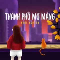 Lời bài hát Thành Phố Mơ Màng – Khải, Thế Phong