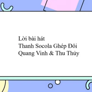 Lời bài hát Thanh Socola Ghép Đôi - Quang Vinh & Thu Thủy | Thanh Socola Ghép Đôi Lyrics