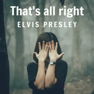 Lời bài hát That's all right - Elvis Presley | That's all right Lyrics