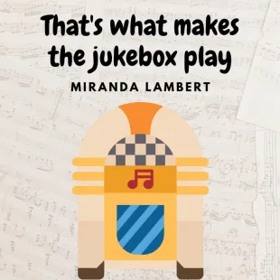 Lời bài hát That's what makes the jukebox play - Miranda Lambert | That's what makes the jukebox play Lyrics