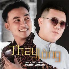 Lời bài hát Thay Lòng (Đại Mèo Remix) – TVk, Nal, NH4T