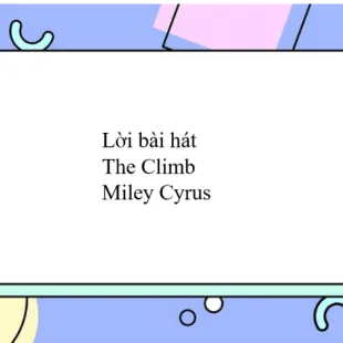 Lời bài hát The Climb - Miley Cyrus | The Climb Lyrics