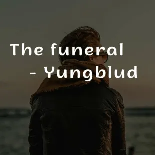 Lời bài hát The funeral - Yungblud | The funeral Lyrics