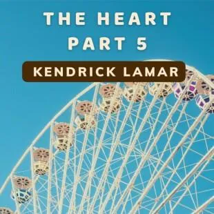 Lời bài hát The heart part 5 - Kendrick Lamar | The heart part 5 Lyrics