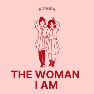 Lời bài hát The Woman I am - Aurora | The Woman I am Lyrics