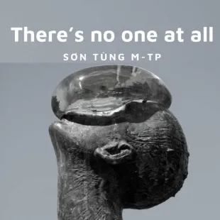 Lời bài hát There’s no one at all - Sơn Tùng M-TP | There’s no one at all Lyrics