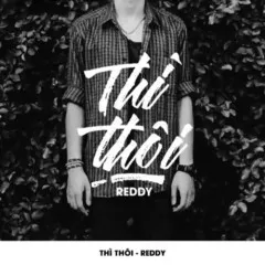 Lời bài hát Thì Thôi – Reddy