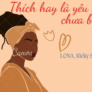 Lời bài hát Thích hay là yêu còn chưa biết - LONA, Ricky Star | Thích hay là yêu còn chưa biết Lyrics