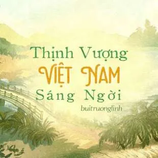 Lời bài hát Thịnh vượng Việt Nam sáng ngời - Buitruonglinh | Thịnh vượng Việt Nam sáng ngời Lyrics