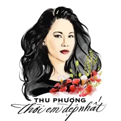 Lời bài hát Thời Em Đẹp Nhất – Thu Phương